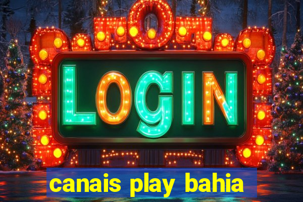 canais play bahia